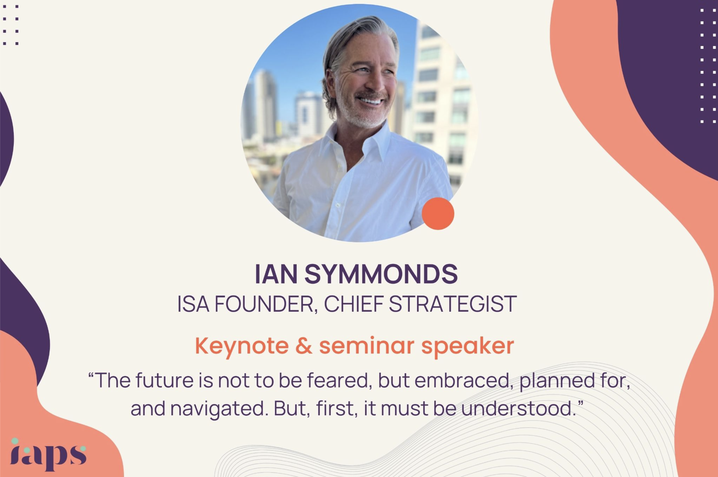 Ian R Simons Exciting Updates: Ian Symmonds at IAPS Annual Conference | Ian Symmonds ...